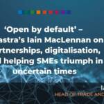 ‘Open by default’ – Finastra’s Iain MacLennan on partnerships, digitalisation, and helping SMEs triumph in uncertain times