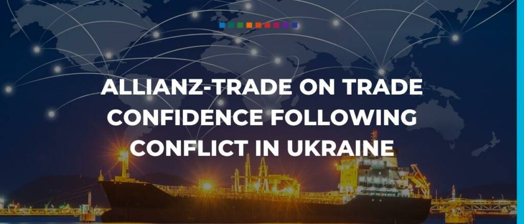 Allianz Trade on trade confidence following conflict in Ukraine