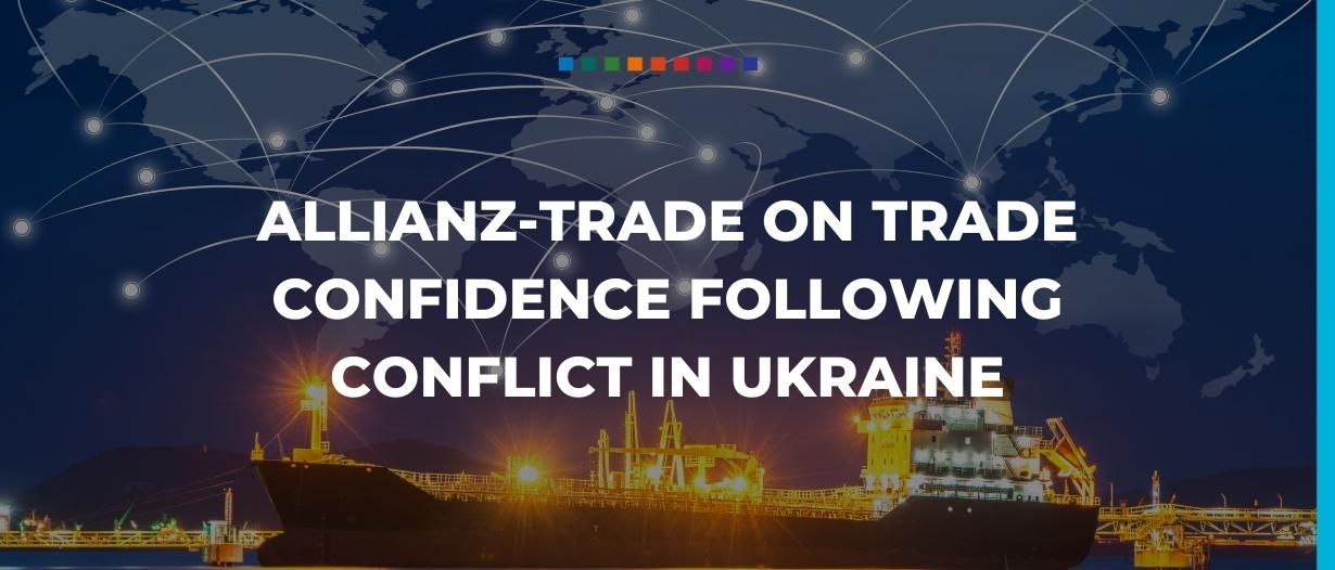 Allianz-Trade on trade confidence following conflict in Ukraine