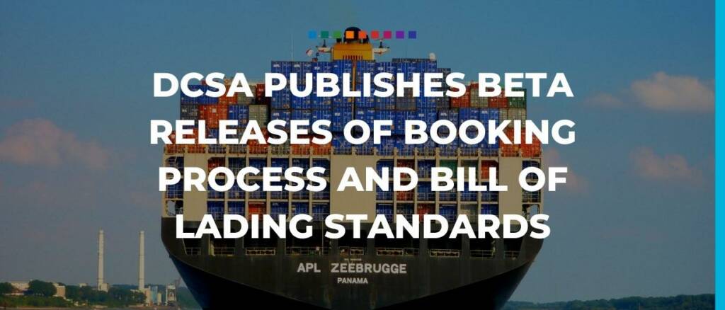 DCSA publishes beta releases of booking process and Bill of Lading standards