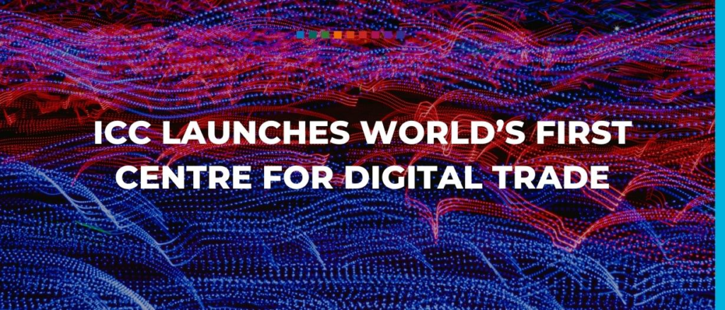 ICC launches world’s first centre for digital trade 1