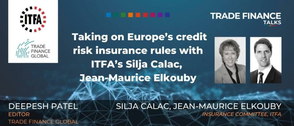 Taking on Europe’s credit risk insurance rules with ITFA’s Silja Calac, Jean-Maurice Elkouby