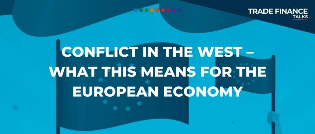 Conflict in the West – What this means for the European economy