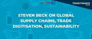 Steven Beck on global supply chains, trade digitisation, sustainability