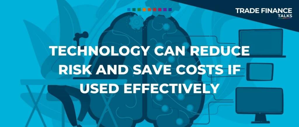 Technology can reduce risk and save costs if used effectively