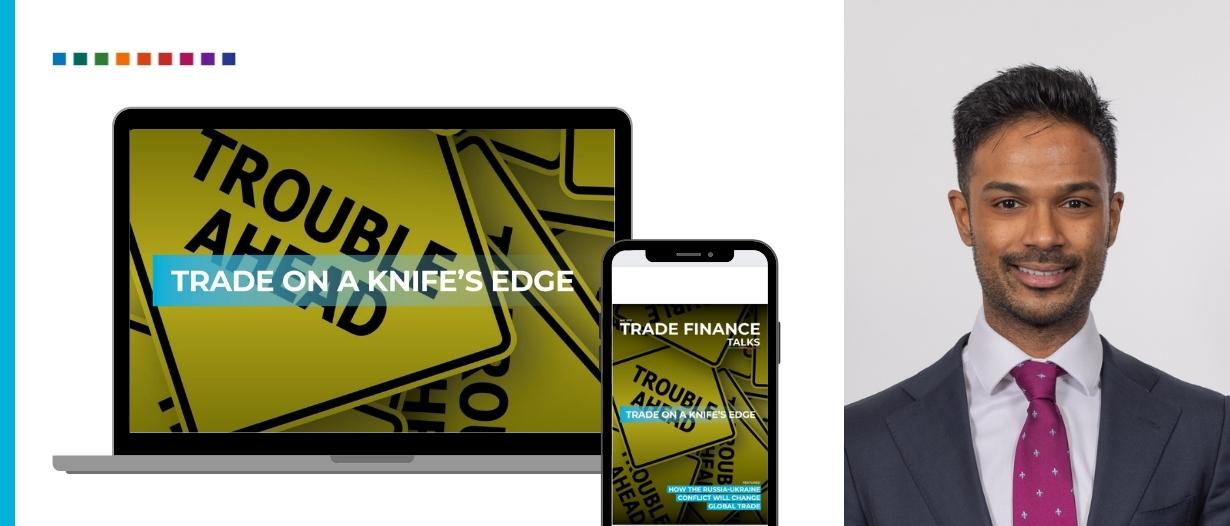 RELEASED: Trade Finance Talks – Trade on a knife’s edge