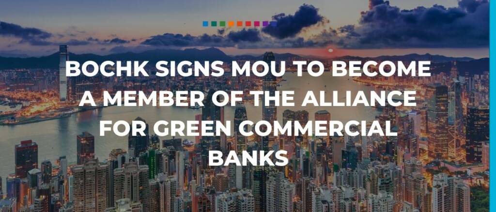 BOCHK signs MoU to become a member of the Alliance for Green Commercial Banks