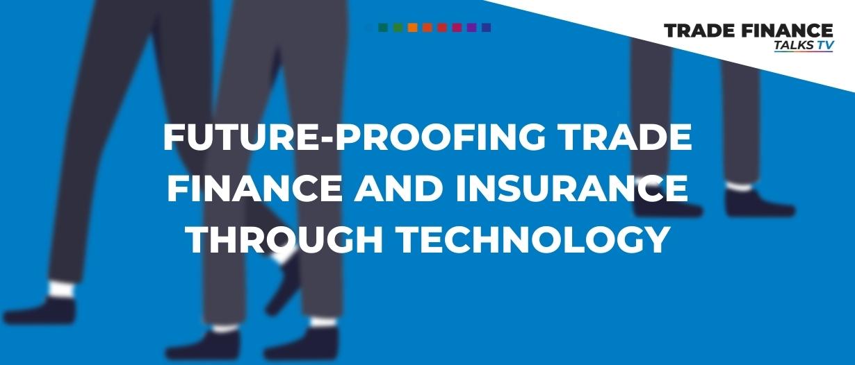 Future-proofing trade finance and insurance through technology