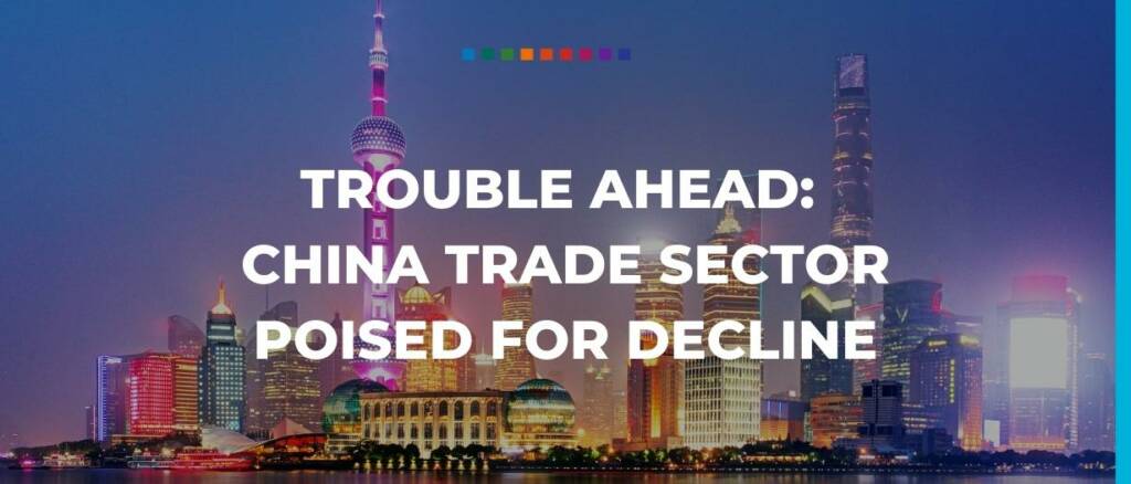 Trouble ahead China trade sector poised for decline