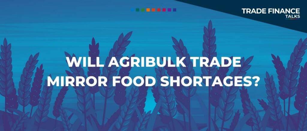 Will Agribulk trade mirror food shortages