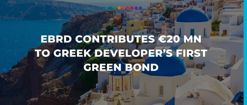 EBRD contributes €20 mn to Greek developer’s first green bond