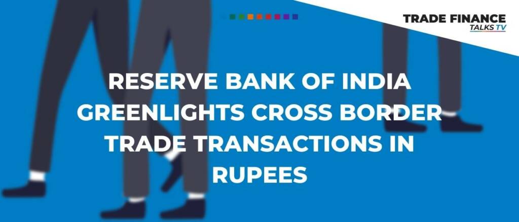 Reserve Bank of India greenlights cross border trade transactions in rupees hero