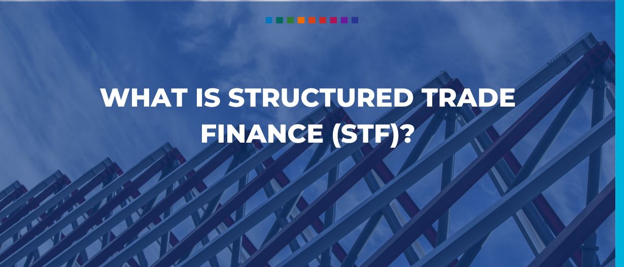 What is Structured Trade Finance (STF)?