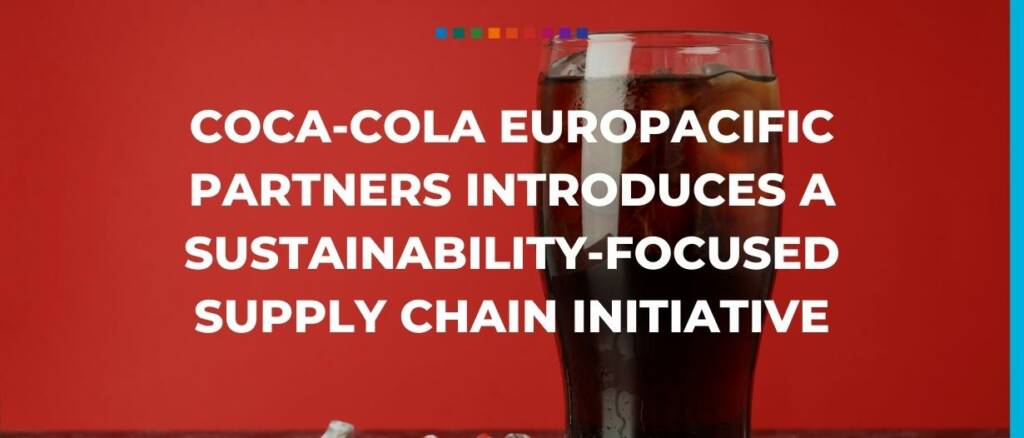 Coca-Cola Europacific Partners introduces a sustainability-focused supply chain initiative 2