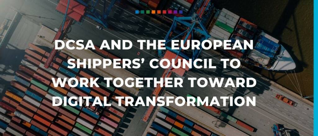 DCSA and the European Shippers’ Council to work together toward digital transformation