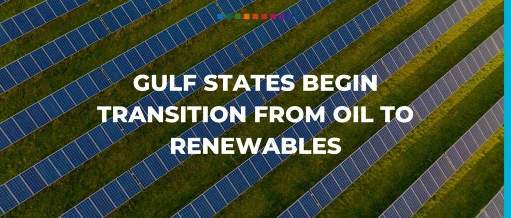 Gulf states begin transition from oil to renewables