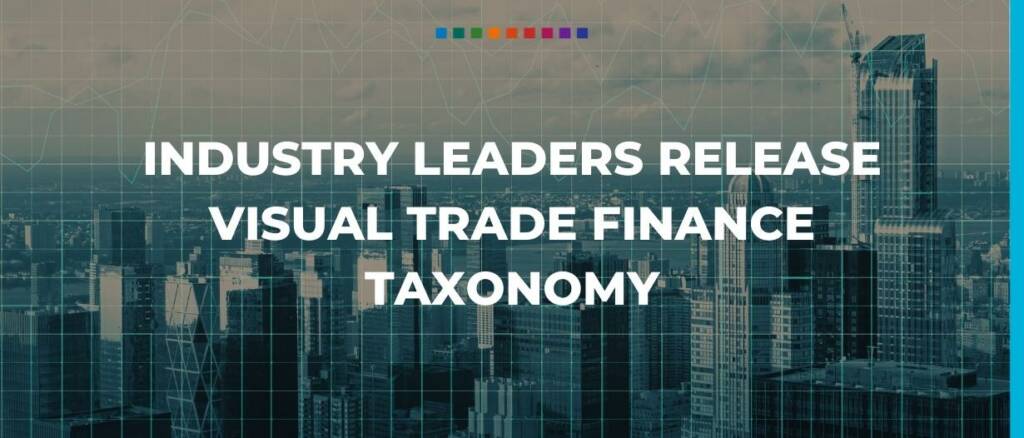 Industry leaders release visual trade finance taxonomy