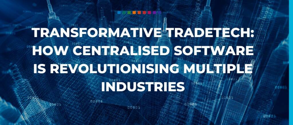 Transformative tech- how centralised software is revolutionising multiple industries