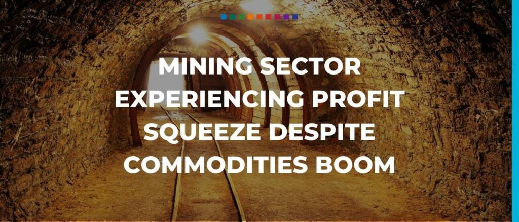 mining sector experiencing profit squeeze