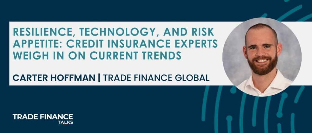 Featured Image - Carter Hoffman - Resilience, technology, and risk appetite_ credit insurance experts weigh in on current trends