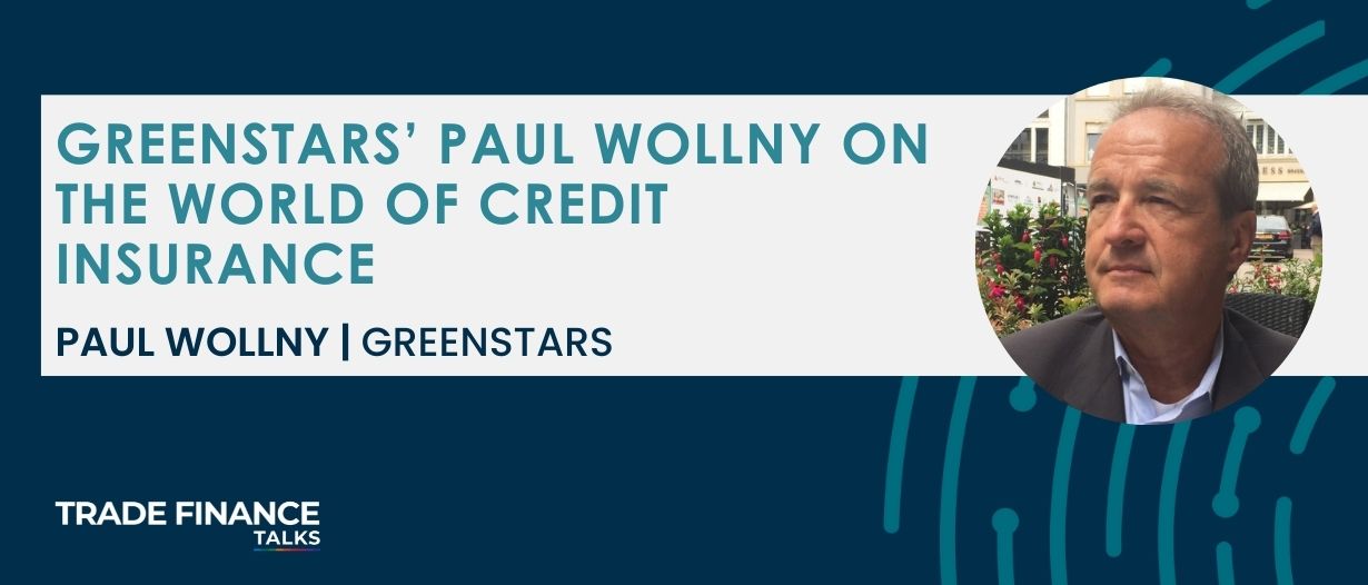 ICISA Trade Credit Insurance Week: GreenStars’ Paul Wollny on the world of credit insurance