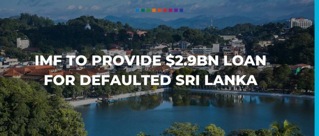 IMF to provide $2.9bn loan for defaulted Sri Lanka