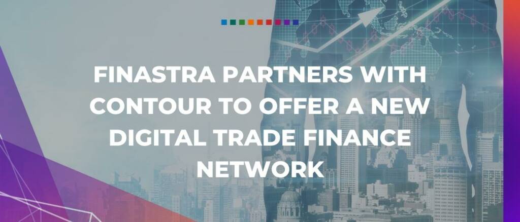 Finastra partners with Contour to offer a new digital trade finance network