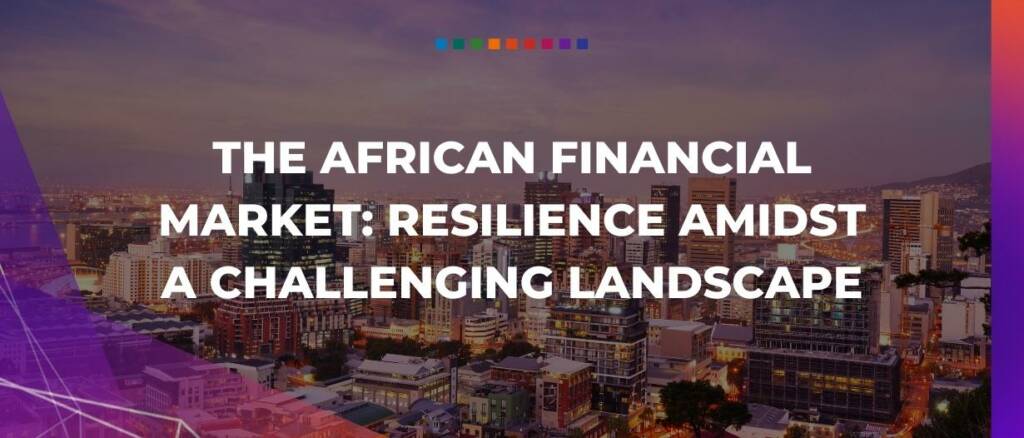 The African financial market resilience amidst a challenging landscape