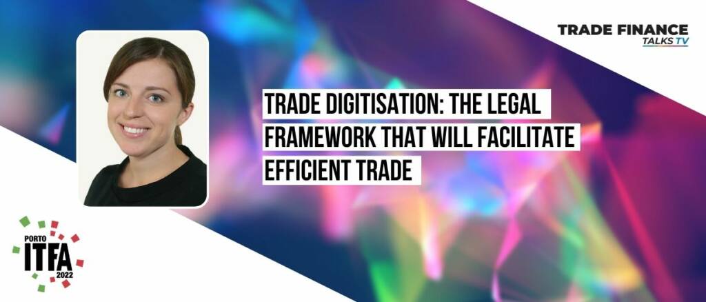 Trade digitisation the legal framework that will facilitate efficient trade