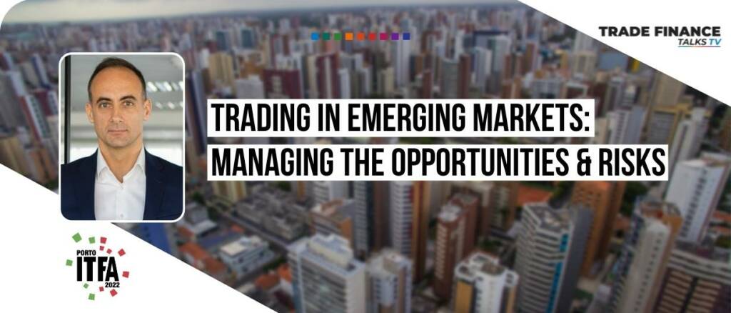 Trade in emerging markets managing the opportunities and risks