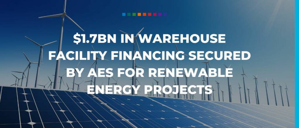 $1.7bn in warehouse facility financing secured by AES for renewable energy projects (2)