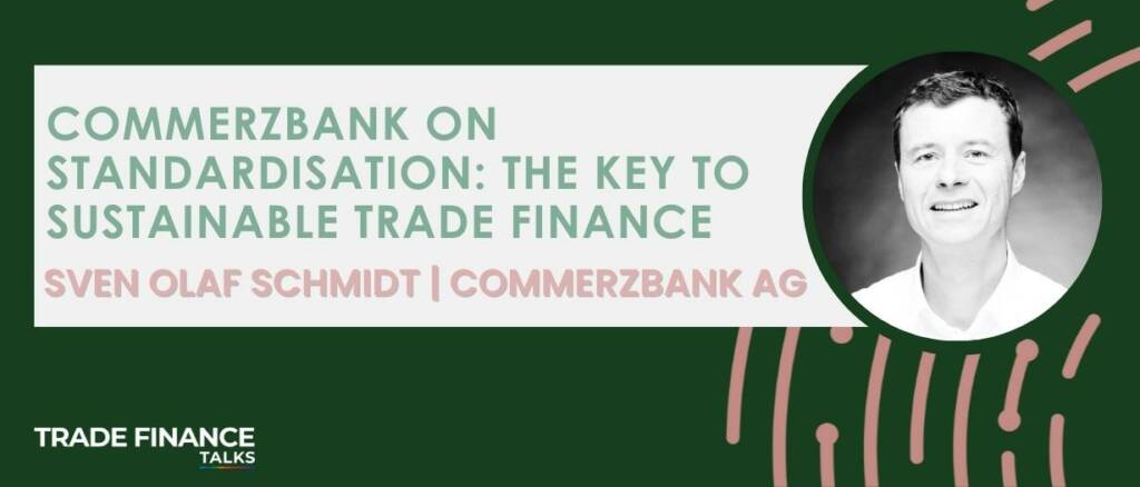 Commerzbank on standardisation the key to sustainable trade finance