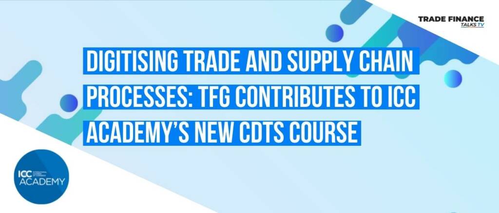 Digitising trade and supply chain processes TFG contributes to ICC Academy’s new CDTS course 