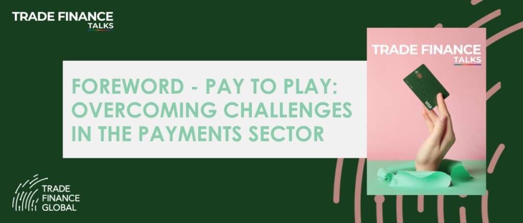 Foreword - Pay to play overcoming challenges in the payments sector