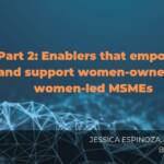 Part 2- Enablers that empower and support women-owned or women-led MSMEs