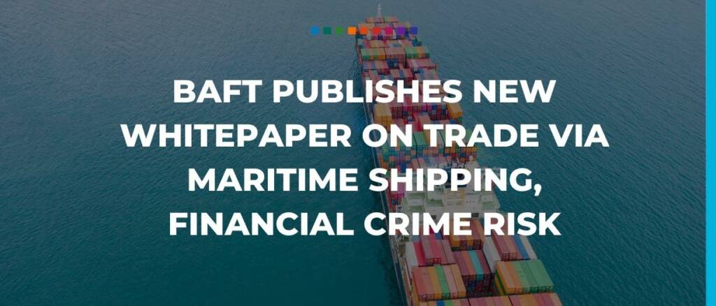 BAFT publishes new whitepaper on trade via maritime shipping, financial crime risk