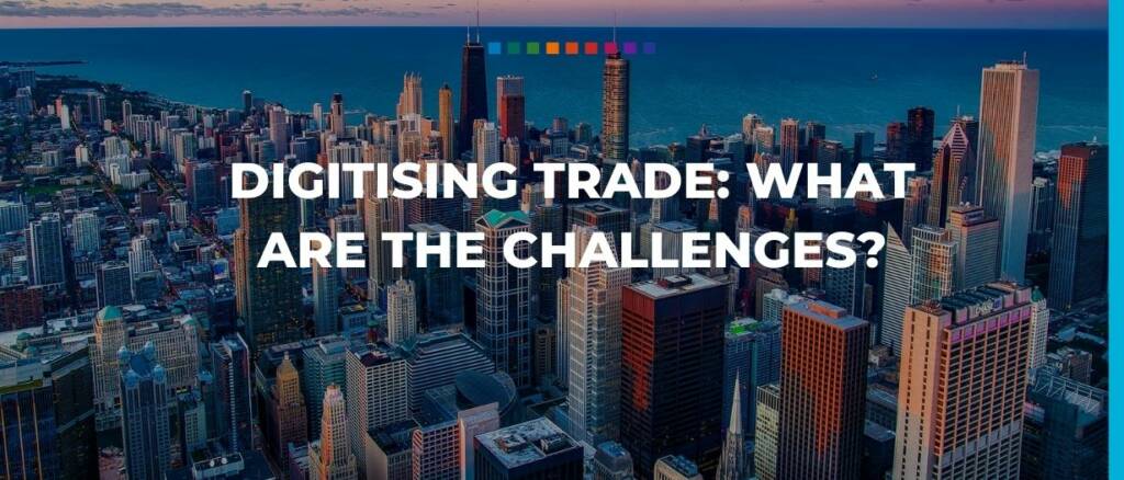 Digitising trade- what are the challenges?