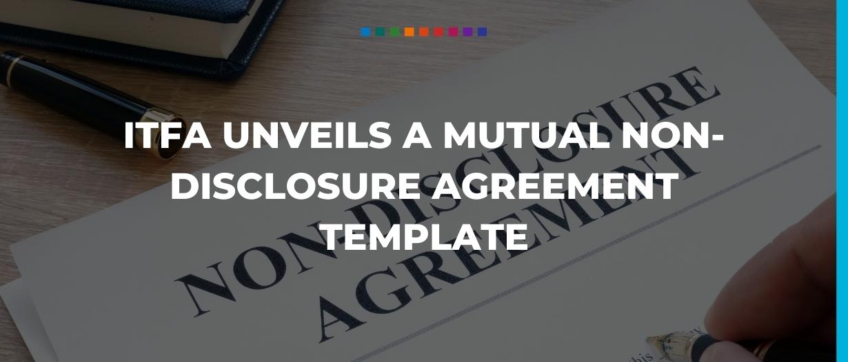 ITFA unveils a Mutual Non-Disclosure Agreement template