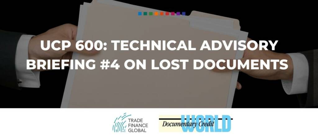 UCP 600- technical advisory briefing #4 on lost documents