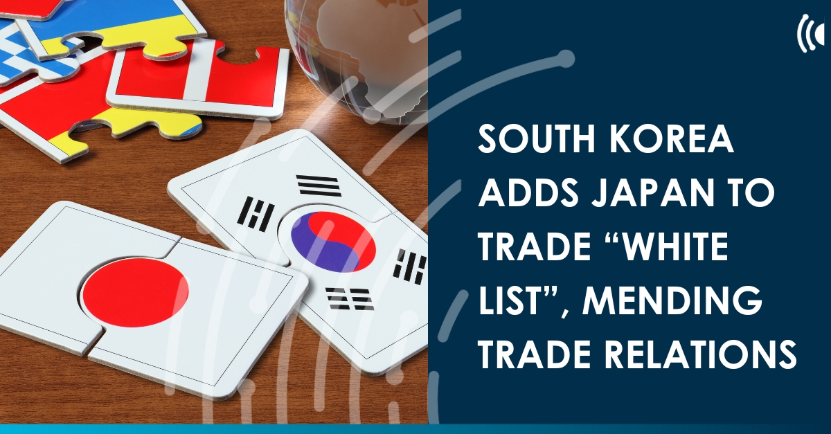 South Korea adds Japan to trade “white list”, mending trade relations