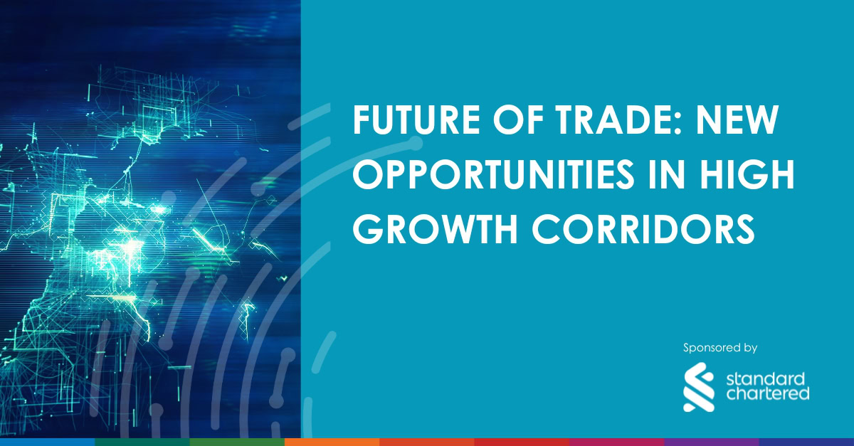 Future of Trade: New opportunities in high growth corridors