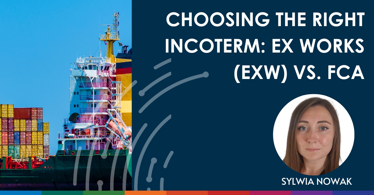 Choosing the right Incoterm Ex Works (EXW) vs. FCA