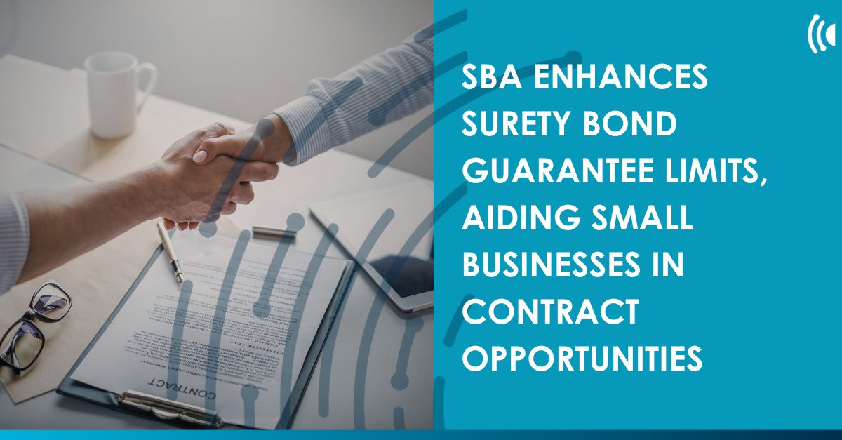 SBA enhances Surety Bond Guarantee limits, aiding small businesses in