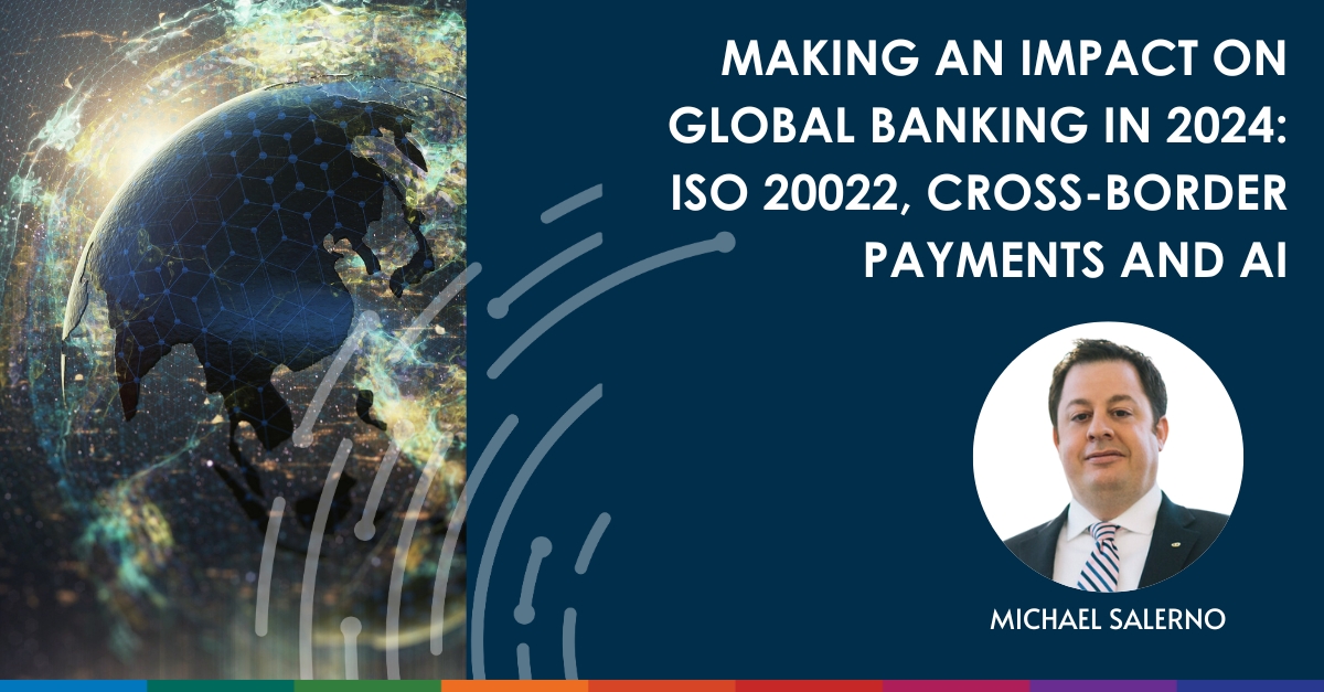 Making An Impact On Global Banking In 2024: ISO 20022, Cross-border ...