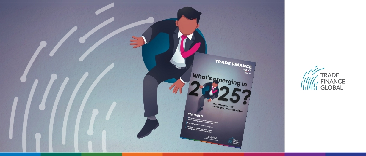 Issue 24: What’s emerging in 2025? The emerging and developing markets edition of Trade Finance Talks